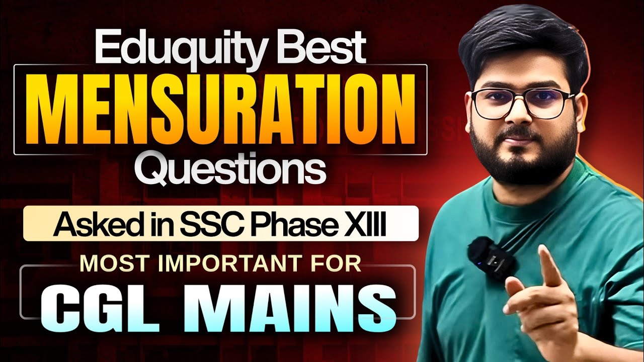 Eduquity Pattern Best Mensuration Qns Asked in Selection Post 2025 🔥 Important for CGL 2025 Mains 