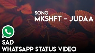 Best Sad Whatsapp Status Video Ii Mkshft Juda Ii Sad Whatsapp Status Video..