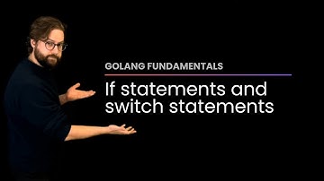 Get familiar with if and switch statements in Go