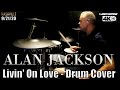 Alan jackson  livin on love  drum cover