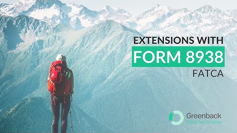 FATCA for US Expats: Filing Extensions with Form 8938 Explained