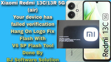 Xiaomi Redmi 13C/13R 5G (air) Your device has failed verification Hang On Logo Fix Flash V6 SP Tool