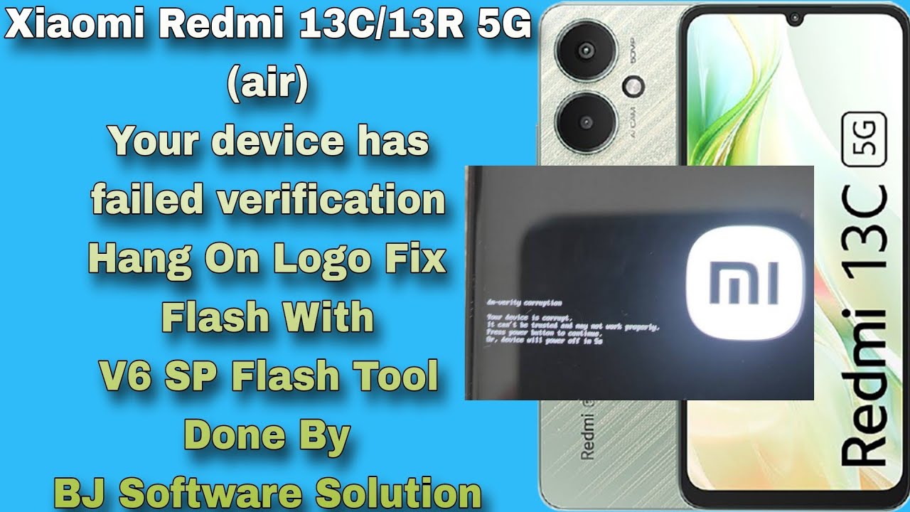 Xiaomi Redmi 13C/13R 5G (air) Your device has failed verification Hang On Logo Fix Flash V6 SP Tool
