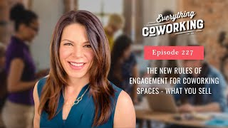 The New Rules of Engagement For Coworking Spaces - What you Sell