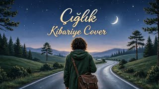 Çığlık - KİBARİYE (COVER) 