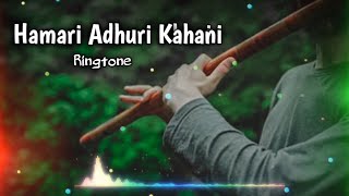 Hamari-Adhuri-Kahani-Flute-Ringtone-Watsapps-Stutus// SR Ringtone Production