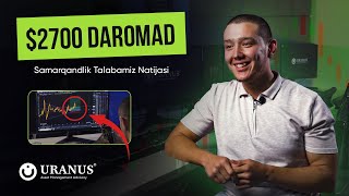 $2700 Daromad | Samarqand Talabamiz Natijasi | Uranus Trading Academy