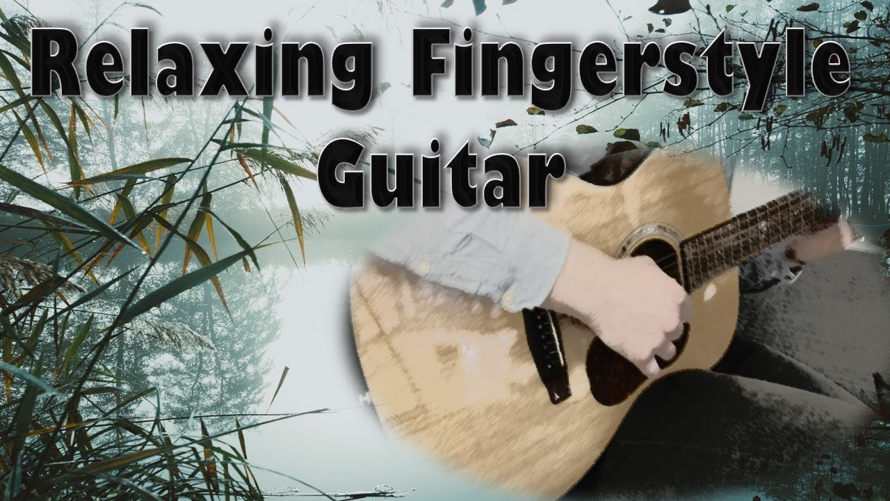 Relaxing fingerstyle guitar music YouTube