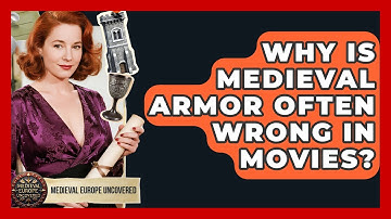 Why Is Medieval Armor Often Wrong In Movies? - Medieval Europe Uncovered