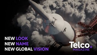 Telco Magazine Has Evolved: New Look, New Name, Same Global Vision.