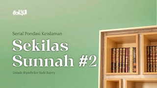 Serial Pondasi Keislaman - Sekilas Sunnah Part 2.
