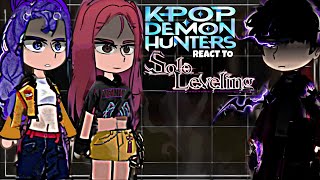 Kpop Demon Hunters React To Sung Jin Woo As The First Demon Hunter... Part 1? Solo Leveling