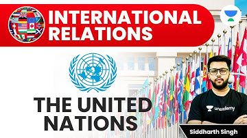 International Relations for UPSC CSE 2024 | The United Nations | Siddharth Singh