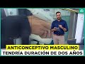 Nuevo anticonceptivo masculino tiene dos años de duración