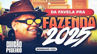 CHICÃO DO PISEIRO 2025 REPERTÓRIO NOVO ATUALIZADO PRA PAREDÃO 2025 