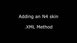 Adding an N4 Skin using the .xml Method