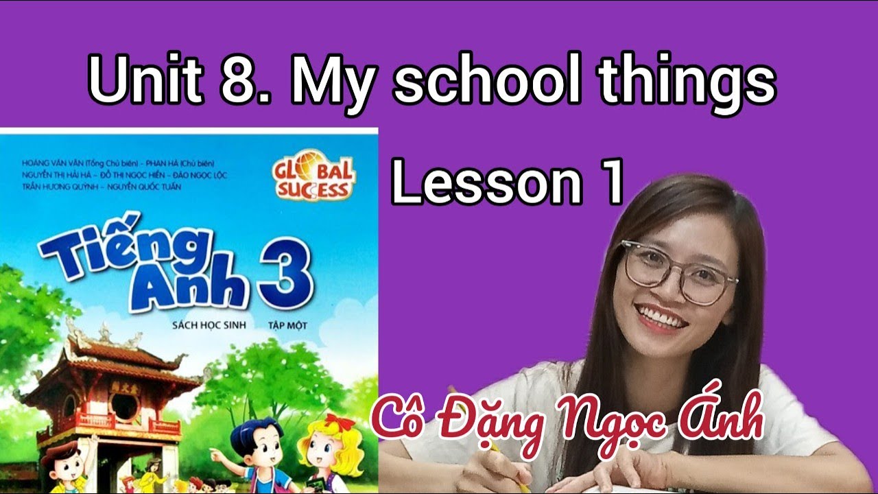 Tiếng Anh lớp 3 | Unit 8. My school things | Lesson 1 | Cô Đặng Ngọc ...