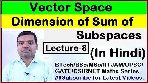 Vector Space - Dimension of Sum of Subspace in Hindi (Lecture 8)