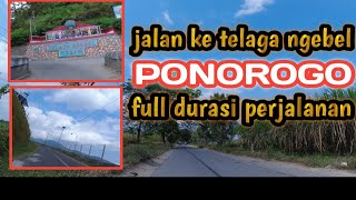 jalan menuju telaga ngebel PONOROGO full durasi perjalanan