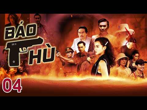 Video [Phim Việt Nam]  BÁO THÙ || TẬP 04 || Phim Hành Động, Lôi Cuốn, Hình Sự - youtube