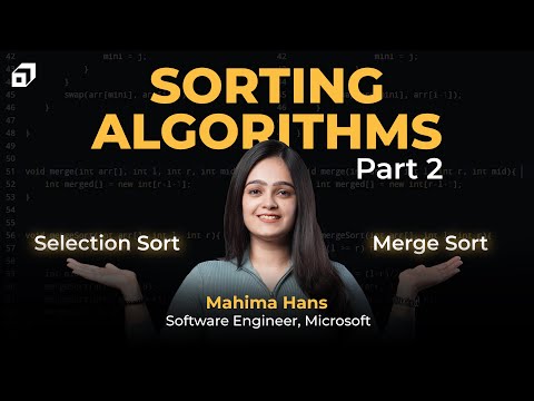 Sorting Algorithms Tutorial in C++ Part 2 | Selection Sort | Merge Sort | Data Structures @SCALER