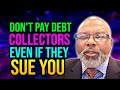 Dont pay debt collectors even if they sue you