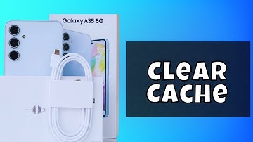 How to Clear Cache Samsung Galaxy A35