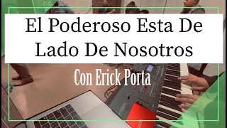 Video thumbnail of "El Poderoso Esta del Lado de Nosotros | Erick Porta En Vivo | Josh Chavarria KEYS CAM"