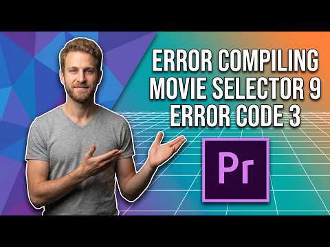 Premiere Pro Error Compiling Movie Selector 9 Error Code 3 (Easy Fix Guide)