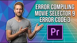 Premiere Pro Error Compiling Movie Selector 9 Error Code 3 (Easy Fix Guide)