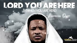 Lord You are here(Chants) | Lawrence Oyor