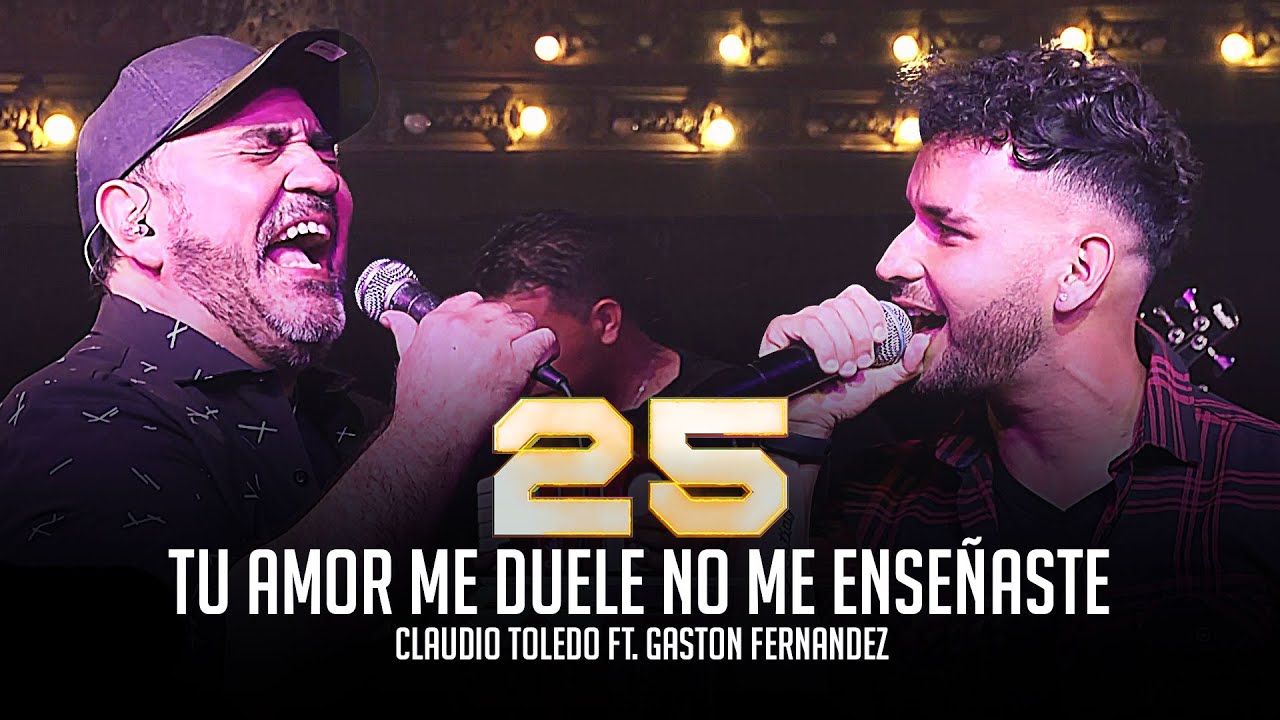 Claudio Toledo Ft. Gaston Fernandez - Tu amor me duele - No me enseñaste (25 de carrera)