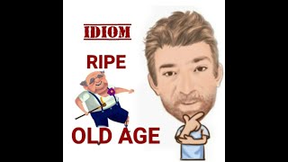 Celebrity Ripe Old Age - Idioms (711) Two Meanings - Origin - English Tutor Nick P Profile