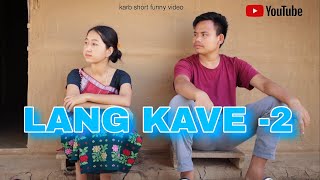 LANG KAVE -2 || karbi funny video ??|| 2023