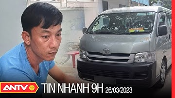 Tin nhanh 9h ngày 26/3: Thanh niên lừa mang ô tô đi đăng kiểm chiếm đoạt 560 triệu đồng | ANTV