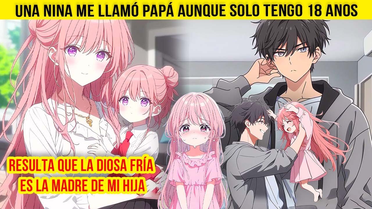 Una NIÑA me llamó PAPÁ aunque solo tengo 18 AÑOS, y resultó que la DIOSA FRÍA es la MADRE de mi HIJA