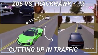 CORVETTE Z06 VS TRACKHAWK PLUS CUTTING UP IN TRAFFIC ROBLOX-GREENVILLE!!!