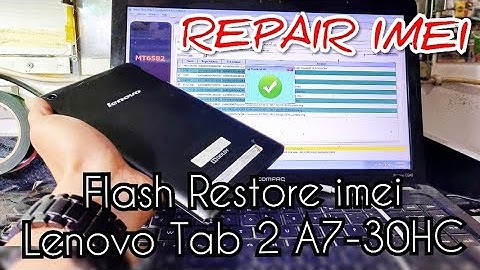 Flash and Restore IMEI Repair | Restart Full |  Passcode | Hang Logo unbrick Lenovo Tab 2 A7-30HC