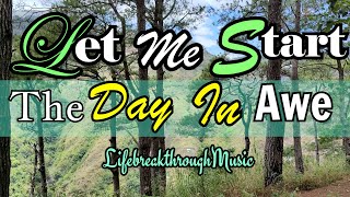 Let Me Start The Day In Awe\/ Prayer Worship Song With Lyrics\/Sing Along\/Lifebreakthroughmusic