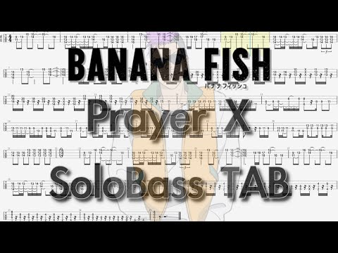 【King Gnu / Prayer X「BANANA FISH ED」】ソロベース用TAB譜面 SOLOBASS TAB 難易度★★★★☆