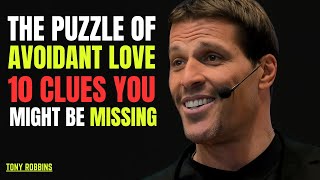 The Shocking TRUTH About Avoidant Love 10 Clues You Need to Know| TONY ROBBINS |