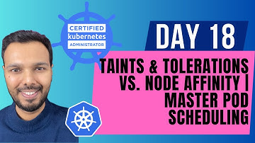 Day 18: Taints & Tolerations vs. Node Affinity | MASTER Pod Scheduling | CKA Course 2025