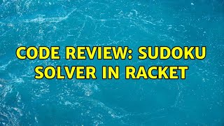 Code Review: Sudoku solver in Racket (2 Solutions!!)