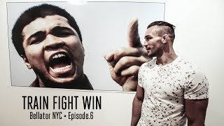TRAIN FIGHT WIN - BELLATOR NYC - EPISODE 6
