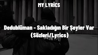 Dedublüman - Sakladığın Bir Şeyler Var (Sözleri/Lyrics) Resimi