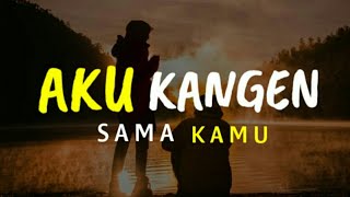 STORY WA BAPER || AKU KANGEN SAMA KAMU