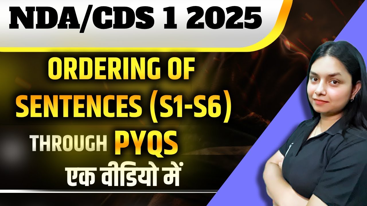 ORDERING OF SENTENCES (S1-S6) through PYQs for NDA | CDS 1 2025 |by ...