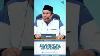 Gerakan Ringan yang Dibolehkan Ketika Sholat - Ustadz Muhammad Romelan, Lc., M.Ag.