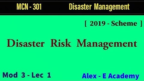 MCN 301 - Disaster Management | Mod 3 - Lec 1 | Disaster Risk Management | DRM | KTU - 2019 Scheme