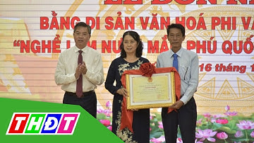 "Nghề làm nước mắm Phú Quốc" trở thành Di sản văn hóa phi vật thể quốc giá | THDT